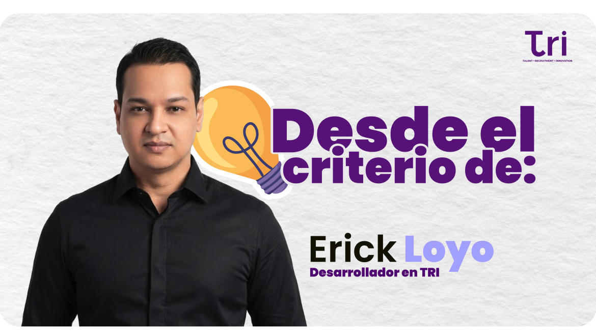 Erick Loyo Desarrollador TRI Digital